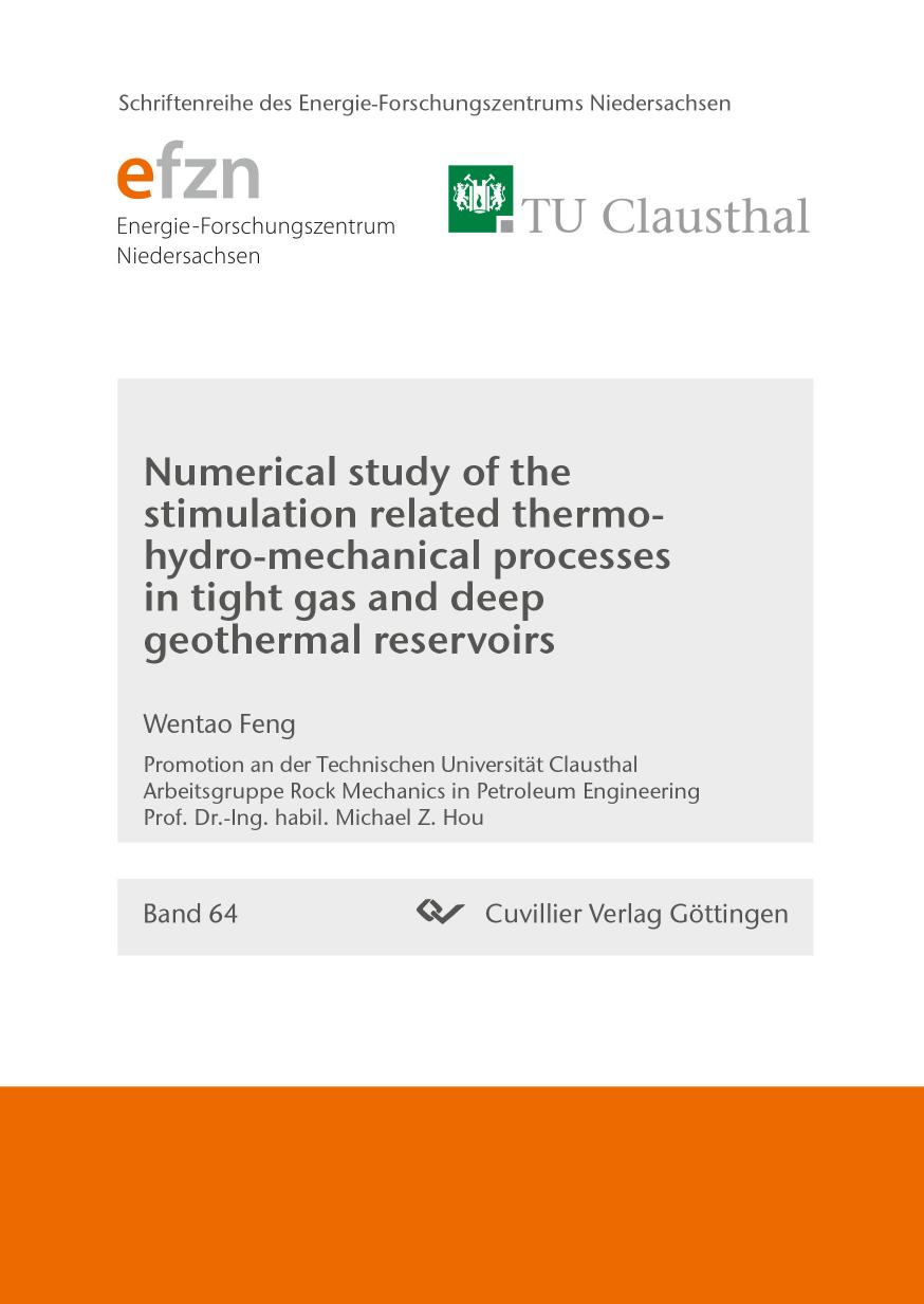 Numerical Study of the Stimulation Related Thermo-hydro-mechanical Processes in Tight Gas and Deep Geothermal Reservoirs by Wentao Feng