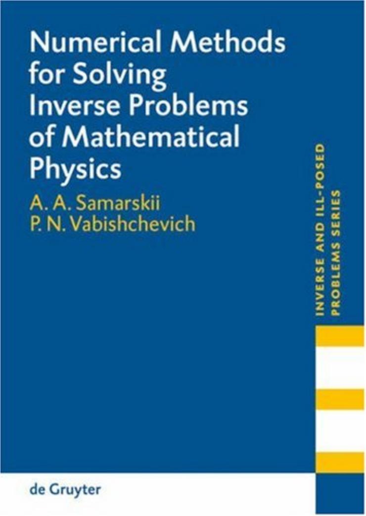 Numerical methods for solving inverse problems of mathematical physics by Samarskii A. A