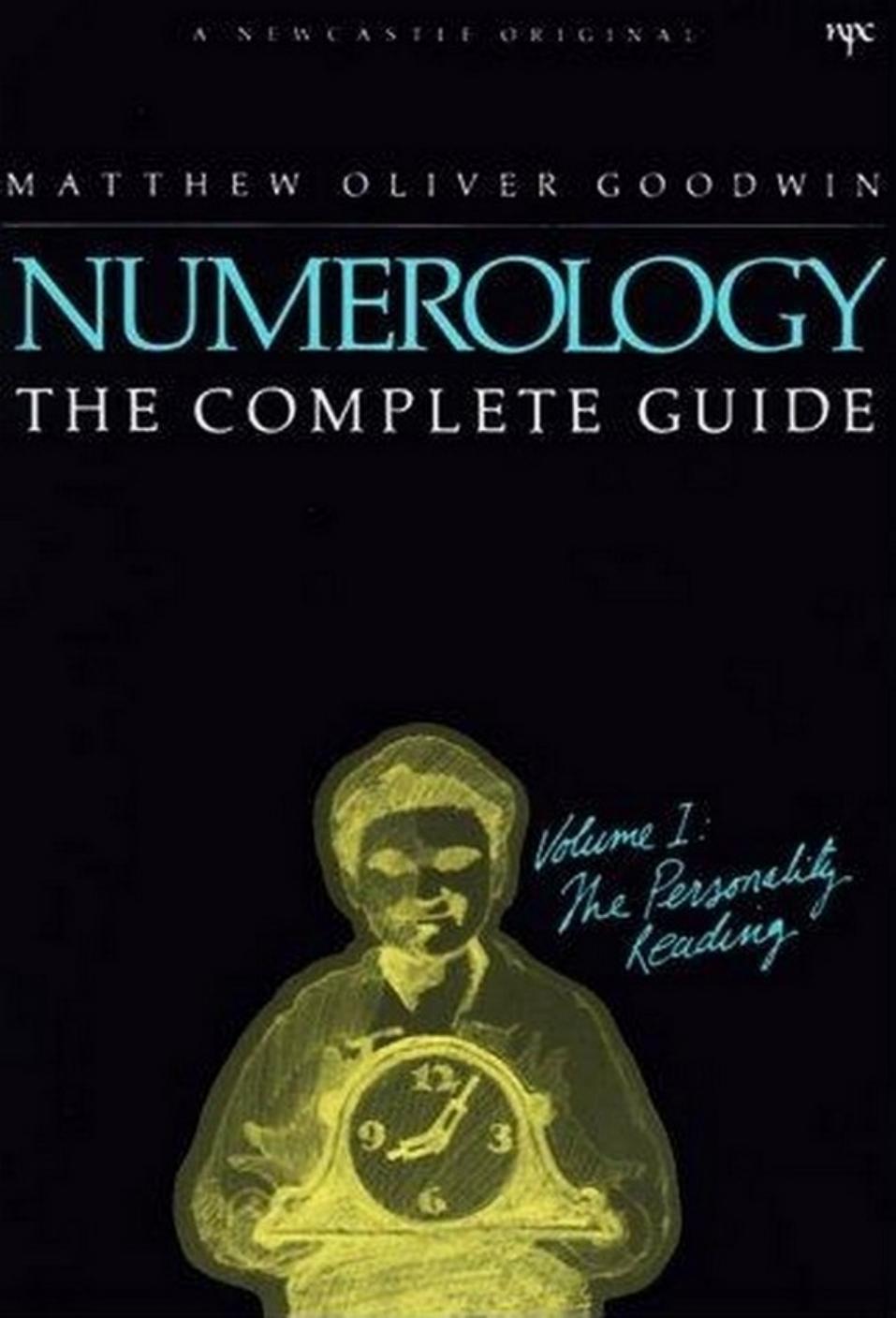 Numerology the Complete Guide, Volume 1: The Personality Reading by Matthew Oliver Goodwin