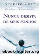 Nunca Desista de seus Sonhos by Augusto Cury