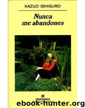 Nunca Me Abandones by Ishiguro Kazuo