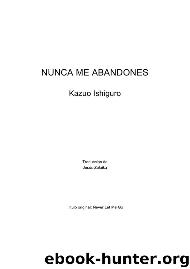 Nunca me Abandones by Ishiguro Kazuo