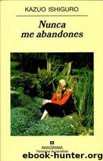 Nunca me abandones by Kazuo Ishiguro