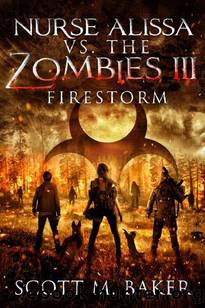 Nurse Alissa vs. the Zombies | Book 3 | Firestorm by Baker Scott M