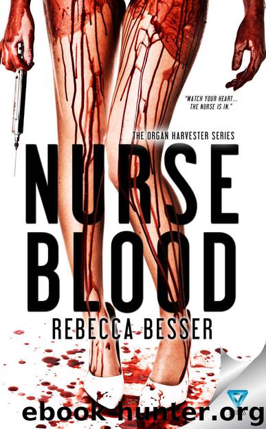 Nurse Blood (The Organ Harvester Series Book 1) by Rebecca Besser