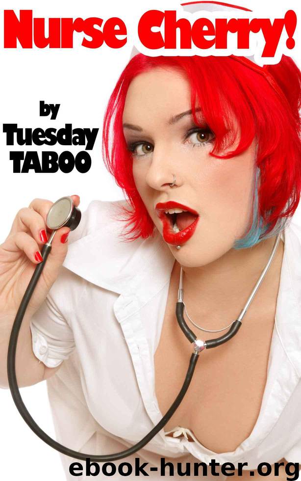 Nurse Cherry! (TABOO, Forbidden Relationship, Older/Younger) by Tuesday Taboo