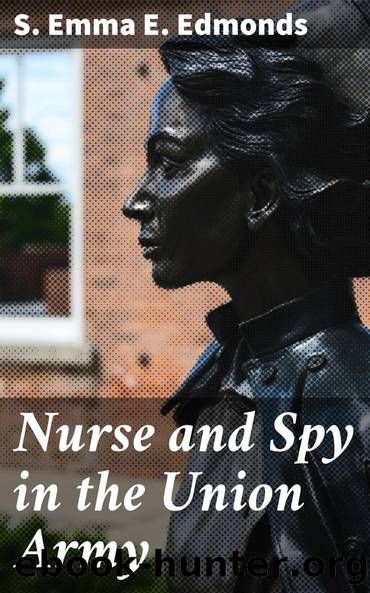 Nurse and Spy in the Union Army by S. Emma E. Edmonds