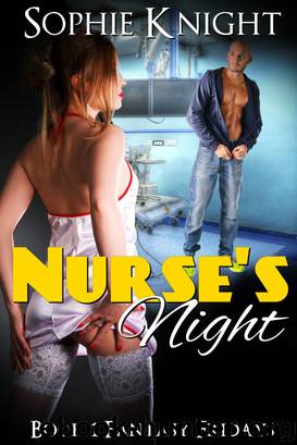 Nurse's Night (Book 1, Fantasy Fridays) by Sophie Knight