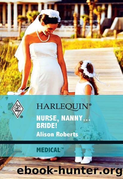 Nurse, Nanny...Bride! by Alison Roberts