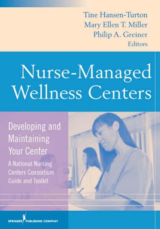 Nurse-Managed Wellness Centers: Developing and Maintaining Your Center (A National Nursing Centers Consortium Guide and Toolkit) by unknow