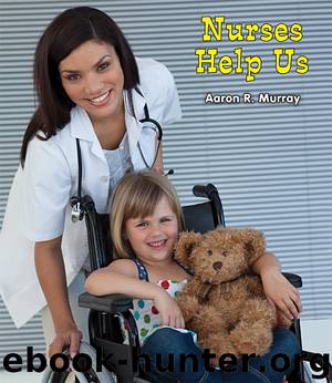 Nurses Help Us by Aaron R. Murray