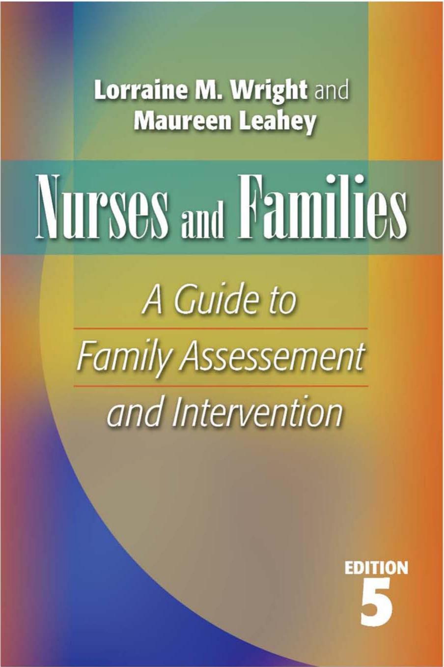 Nurses and Families: A Guide to Family Assessment and Intervention - 5th edition by Lorraine M. Ph.D. Wright Maureen Leahey