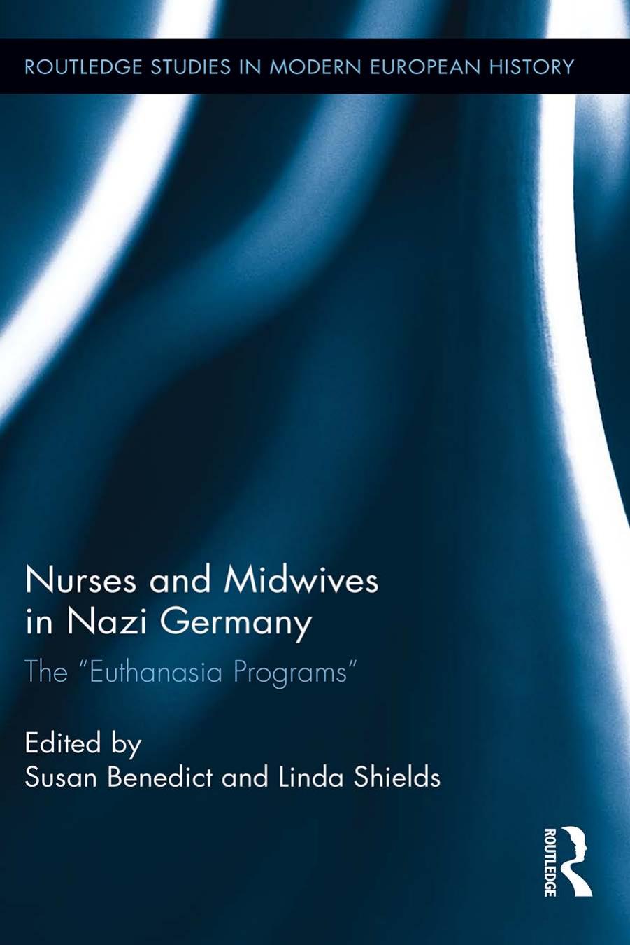 Nurses and Midwives in Nazi Germany: The Euthanasia Programs by Unknow