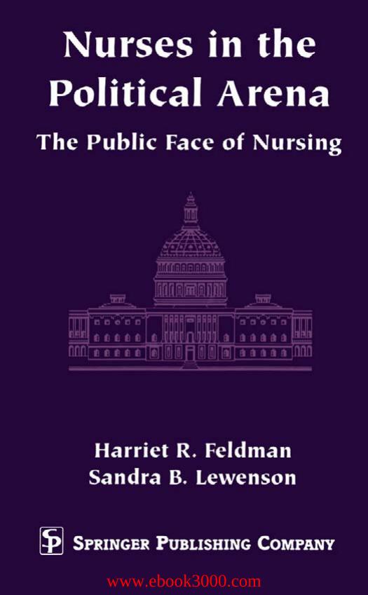 Nurses in the Political Arena- The Public Face Of Nursing by Unknow
