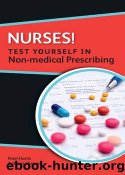 Nurses! Test Yourself in Non-Medical Prescribing by Noel Harris