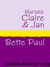 Nurses: Claire and Jan by Bette Paul