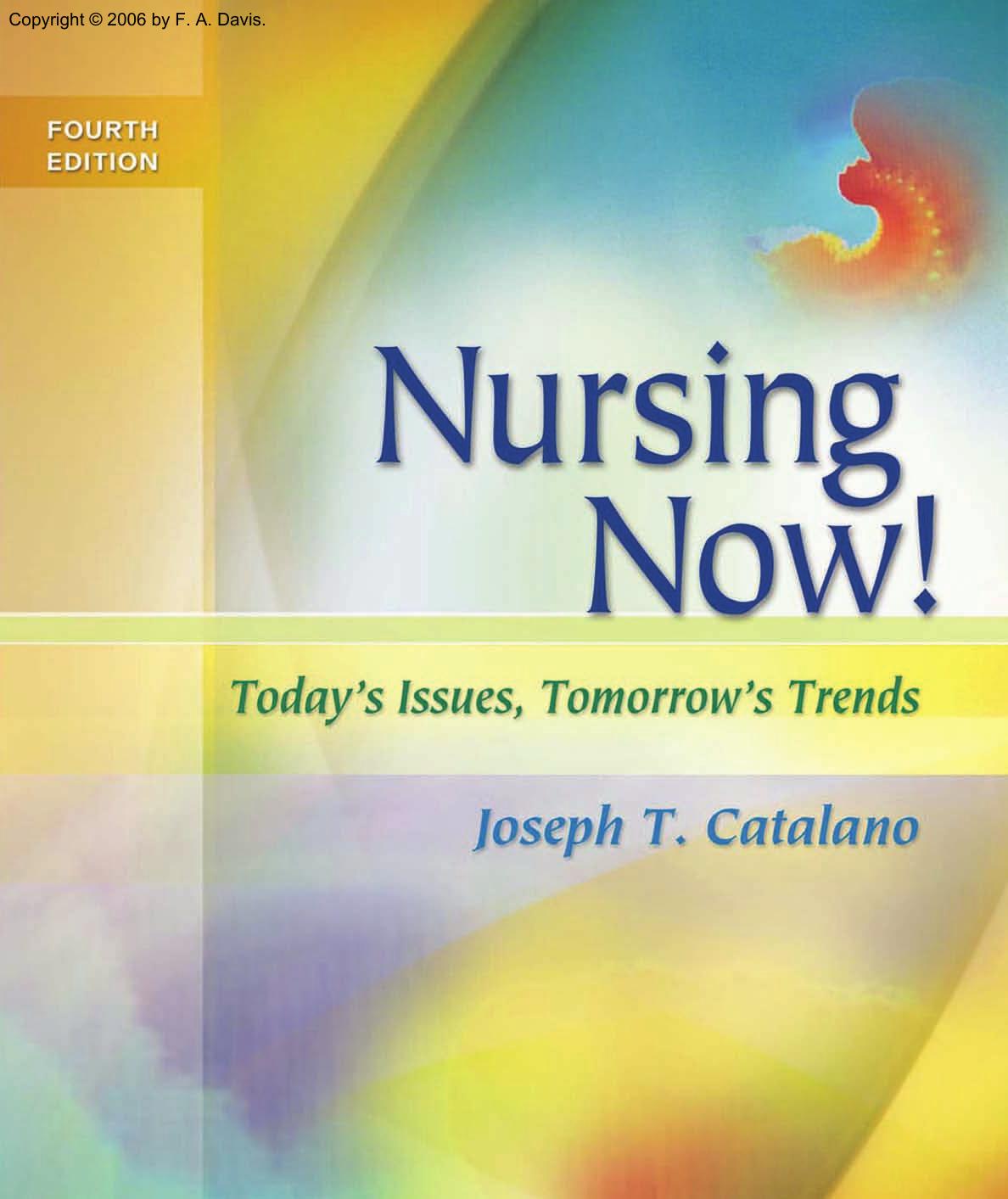 Nursing Now!: Today's Issues, Tomorrow's Trends 4th Edition by Joseph T. Catalano