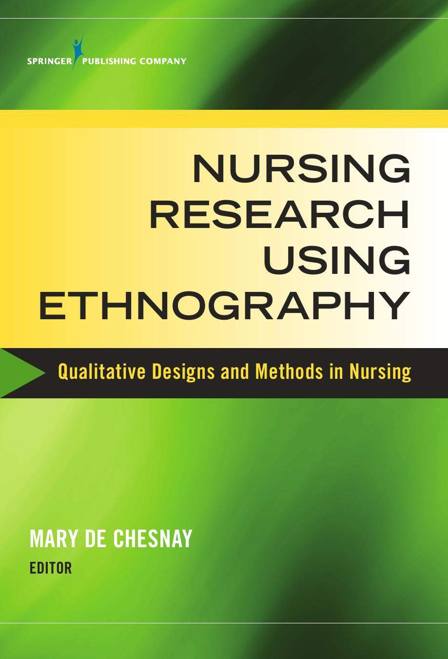 Nursing Research Using Ethnography : Qualitative Designs and Methods in Nursing by Mary De Chesnay
