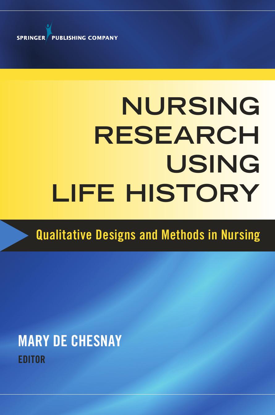 Nursing Research Using Life History : Qualitative Designs and Methods in Nursing by Mary De Chesnay; Rn Mary De Chesnay Phd