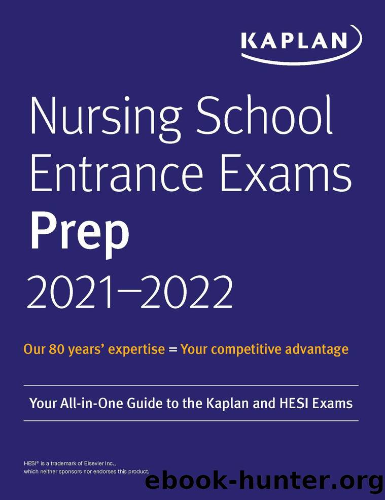 Nursing School Entrance Exams Prep 2021-2022: Your All-In-One Guide to the Kaplan and HESI Exams by Kaplan Nursing