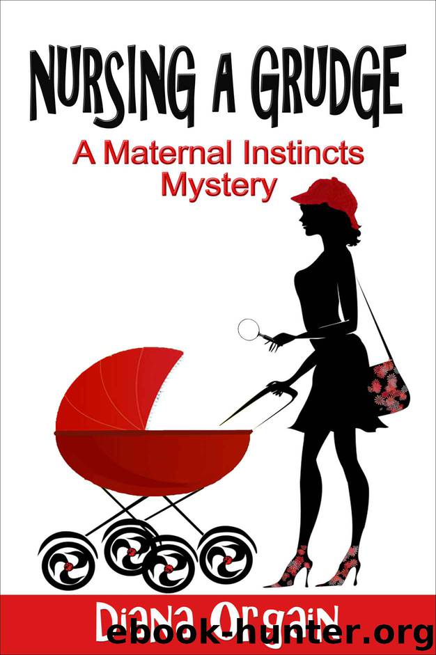 Nursing a Grudge is Murder (A Maternal Instincts Mystery) by Orgain Diana