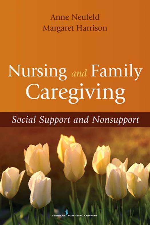 Nursing and Family Caregiving: Social Support and Nonsupport by Dr. Anne Neufeld PhD Dr. Margaret Harrison PhD