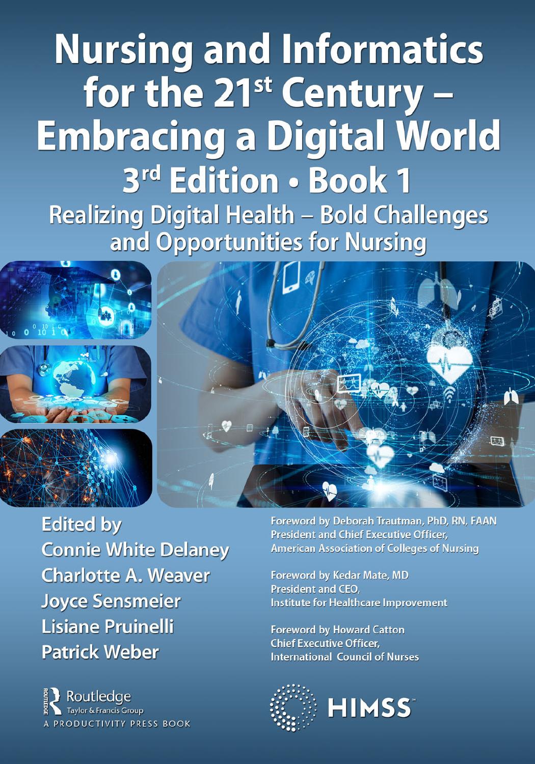 Nursing and Informatics for the 21st Century â Embracing a Digital World, 3rd Edition, Book 1: Realizing Digital Health â Bold Challenges and Opportunities for Nursing by unknow