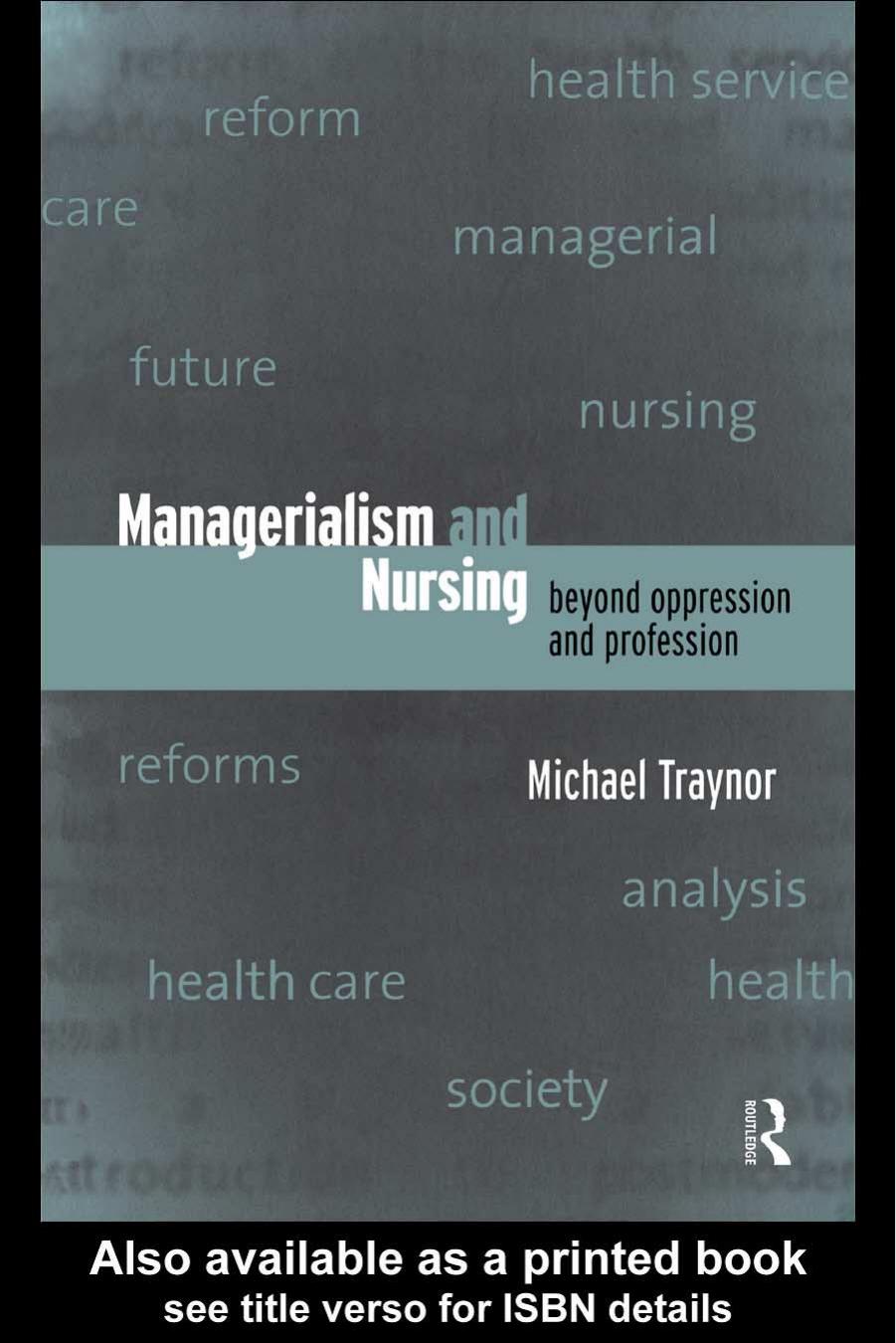Nursing and Managerialism: Beyond Oppression and Profession by M. Traynor