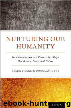 Nurturing Our Humanity by Riane Eisler & Douglas P. Fry