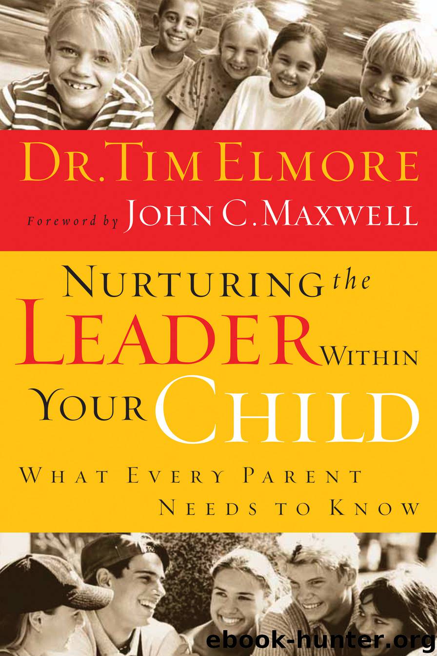 Nurturing the Leader Within Your Child by John C. Maxwell Tim Elmore