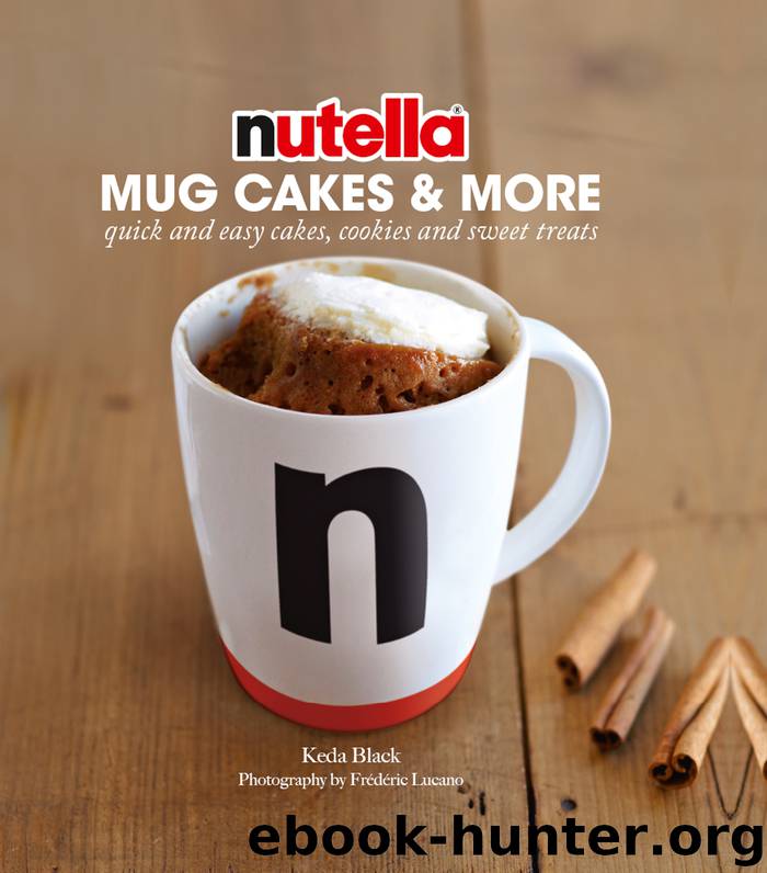 Nutella&#174; Mug Cakes and More by Keda Black