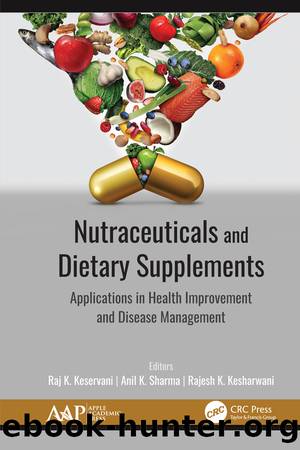 Nutraceuticals and Dietary Supplements by Raj K. Keservani;Anil K. Sharma;Rajesh K. Kesharwani;