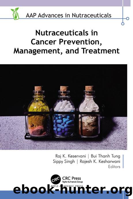 Nutraceuticals in Cancer Prevention, Management, and Treatment by Raj K. Keservani & Bui Thanh Tung & Sippy Singh & Rajesh K. Kesharwani