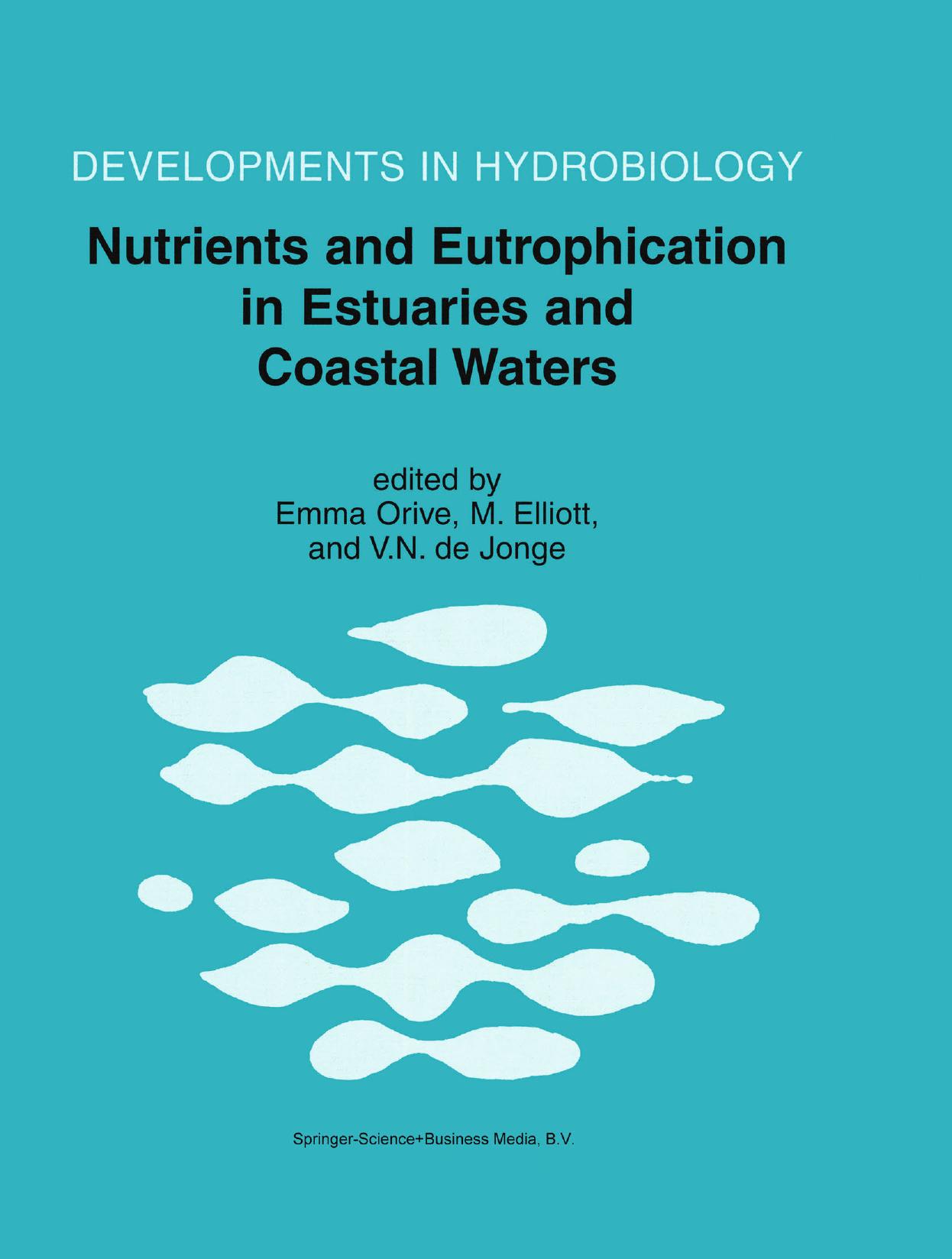 Nutrients and Eutrophication in Estuaries and Coastal Waters: Proceedings of the 31st Symposium of the Estuarine and Coastal Sciences Association (ECSA), held in Bilbao, Spain, 3â7 July 2000 by unknow