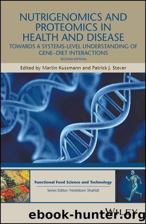 Nutrigenomics and Proteomics in Health and Disease: Towards a Systems-Level Understanding of GeneâDiet Interactions by Martin Kussmann & Patrick J. Stover