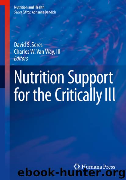 Nutrition Support for the Critically Ill by David S. Seres & Charles W. Van Way III