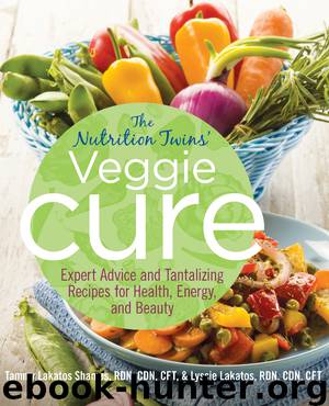Nutrition Twins' Veggie Cure by Tammy Lakatos Shames & Tammy Lakatos Shames