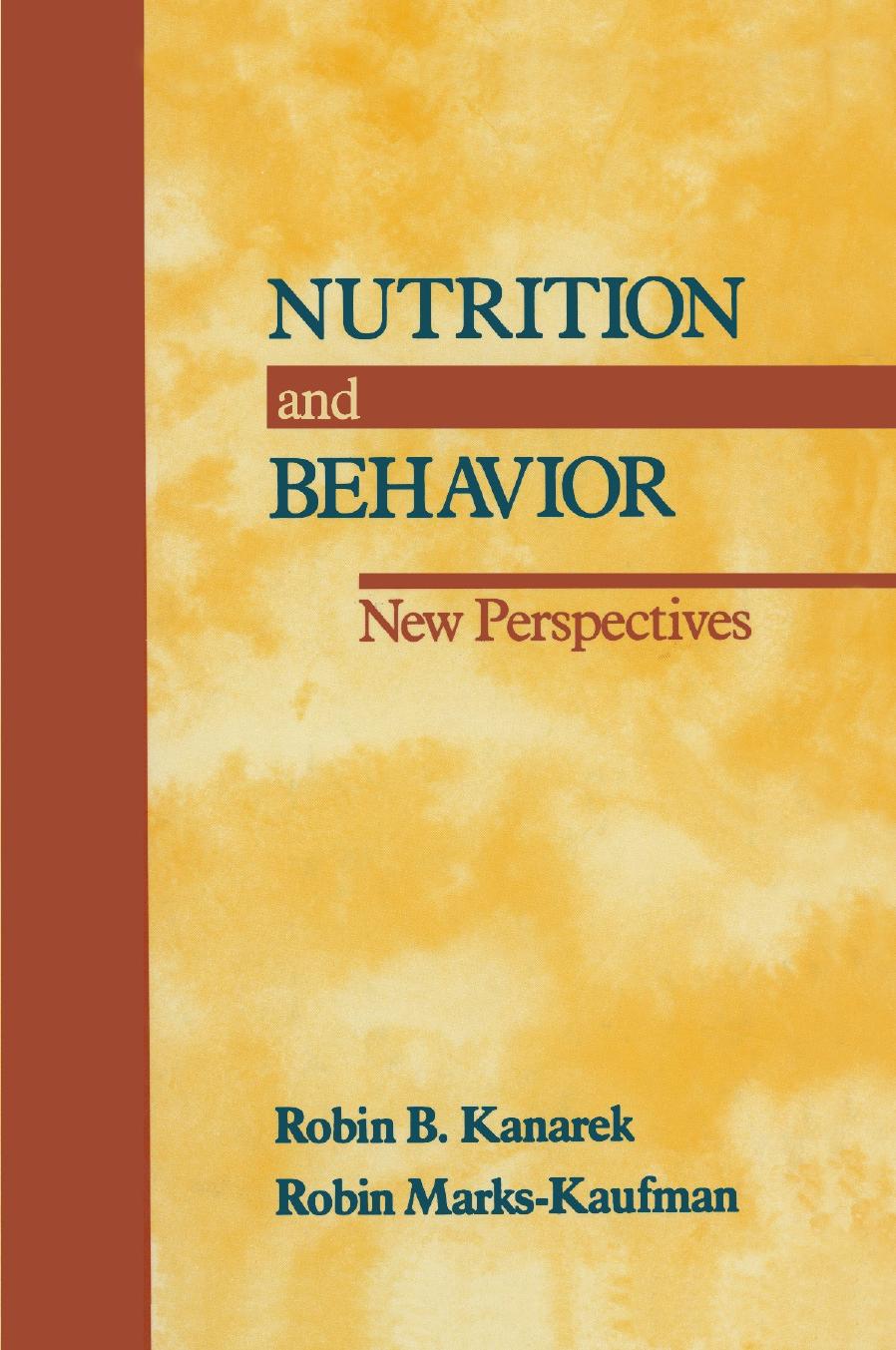 Nutrition and Behavior: New Perspectives by Robin B. Kanarek Robin Marks-Kaufman (auth.)