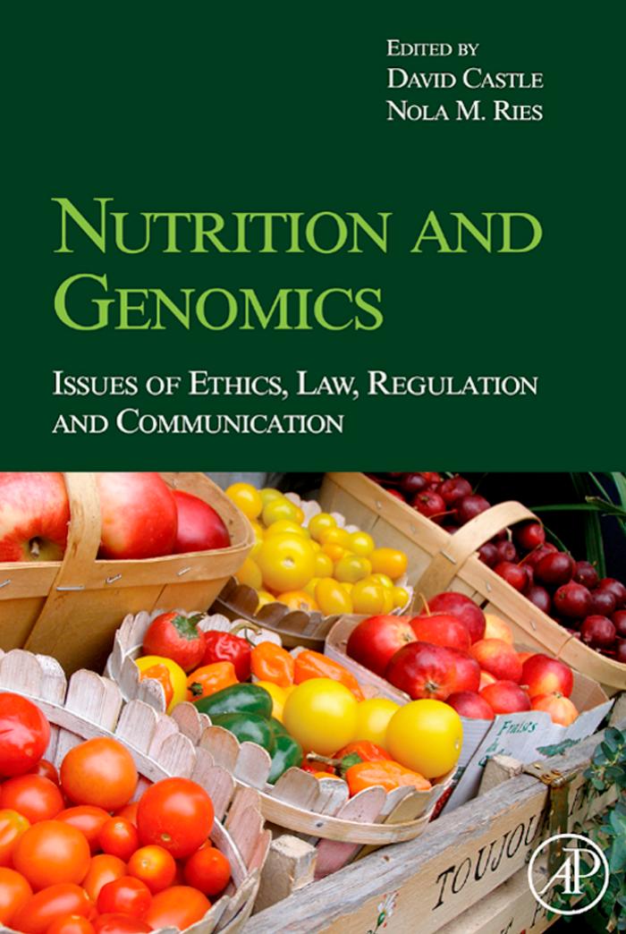 Nutrition and Genomics: Issues of Ethics, Law, Regulation and Communication by David Castle Nola Ries