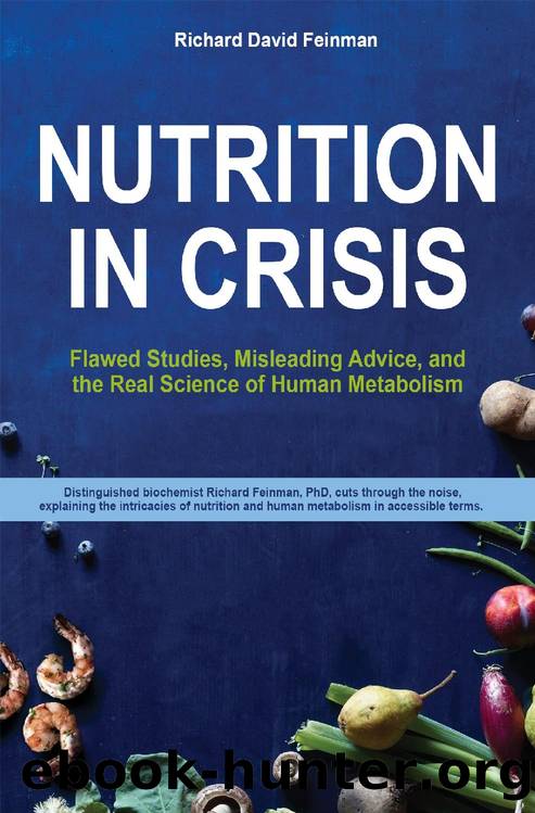 Nutrition in Crisis: Flawed Studies, Misleading Advice, and the Real Science of Human Metabolism by Richard David Feinman