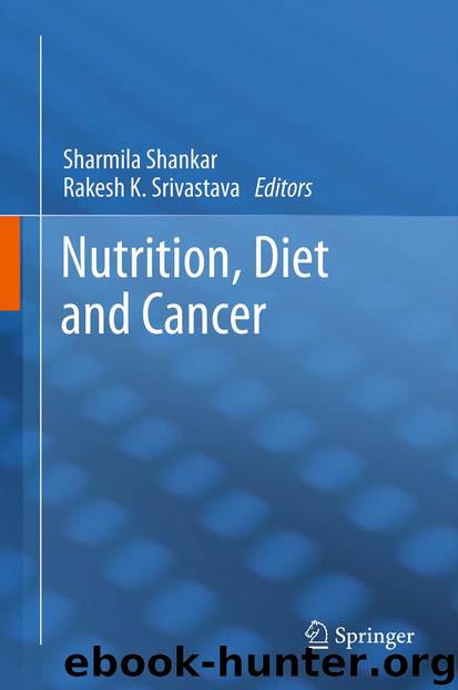 Nutrition, Diet and Cancer by Sharmila Shankar & Rakesh K. Srivastava
