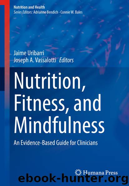 Nutrition, Fitness, and Mindfulness by Jaime Uribarri & Joseph A. Vassalotti