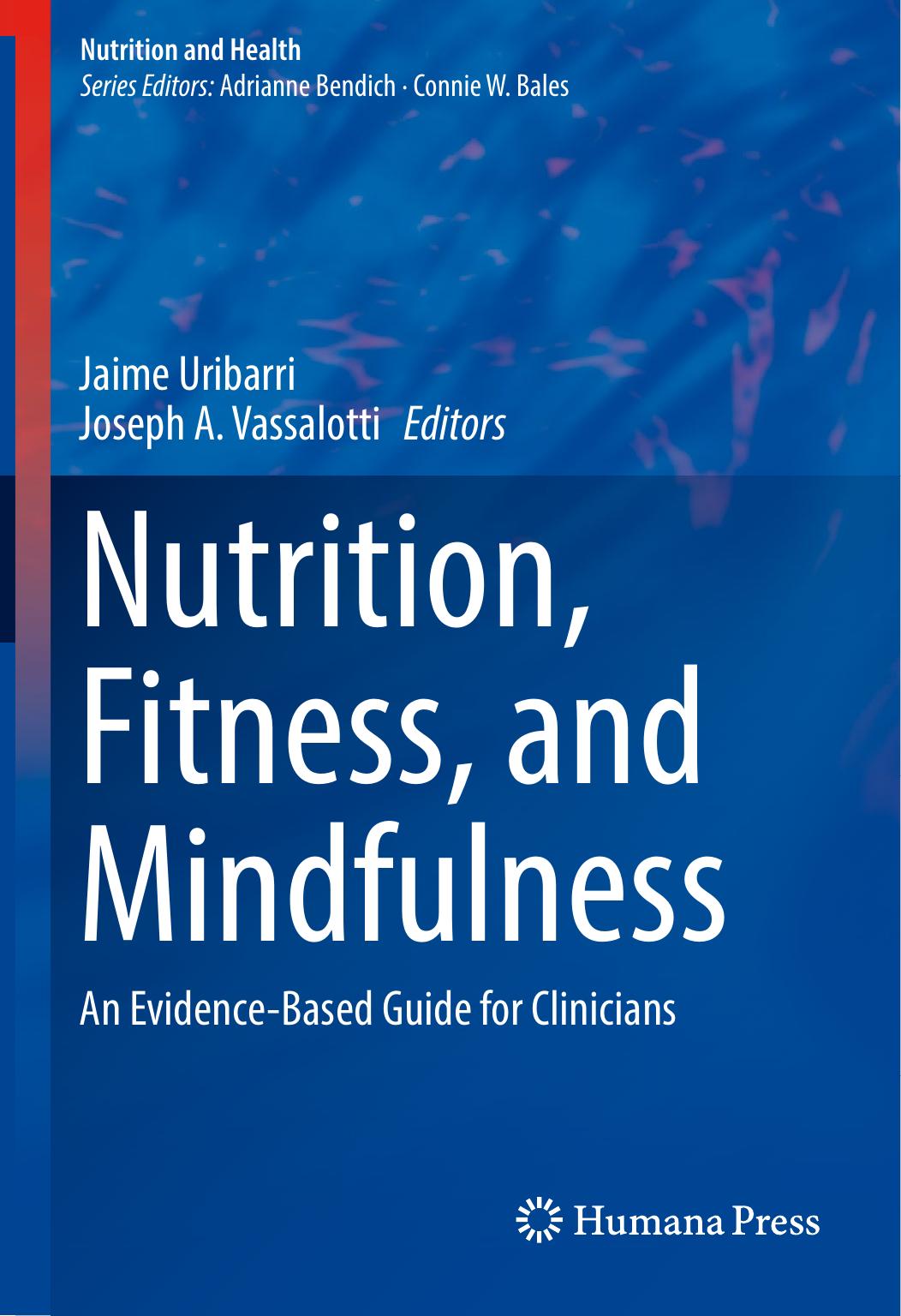 Nutrition, Fitness, and Mindfulness: An Evidence-Based Guide for Clinicians by Jaime Uribarri Joseph A. Vassalotti