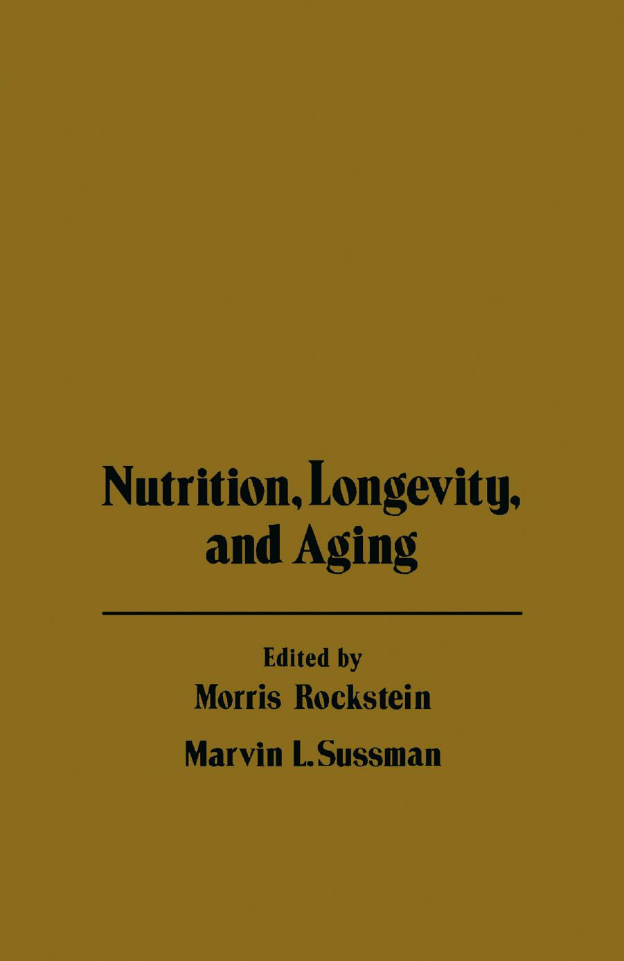 Nutrition, longevity, and aging : proceedings of a Symposium on Nutrition, Longevity, and Aging, held in Miami, Florida, February 26-27, 1976 by Rockstein Morris; Sussman Marvin L