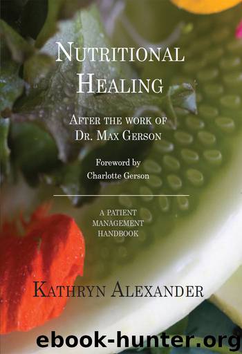 Nutritional Healing, after the work of Dr. Max Gerson: A patient management handbook by Kathryn Alexander