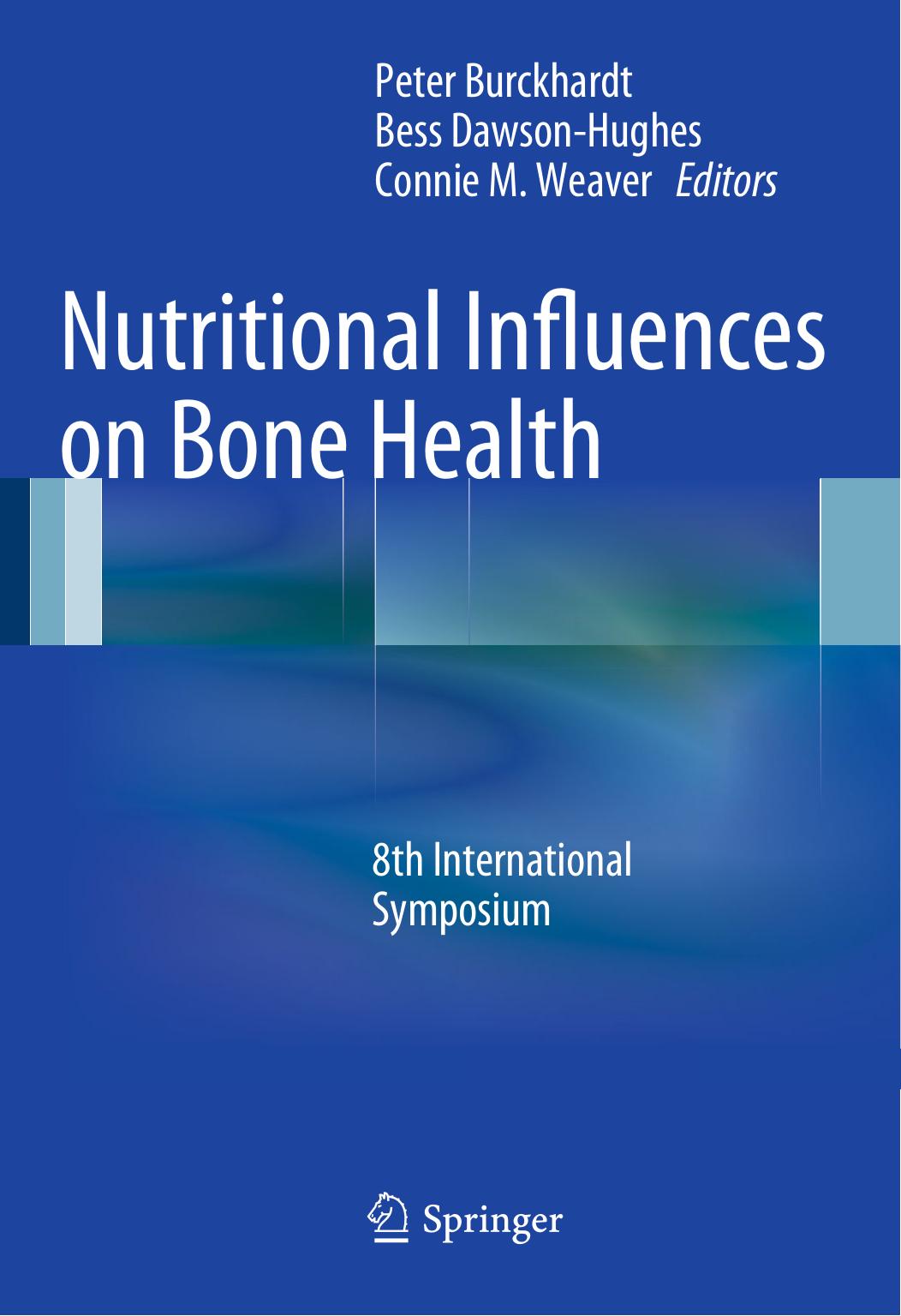 Nutritional Influences on Bone Health: 8th International Symposium by Robin M. Daly PhD FASMF (auth.) Peter Burckhardt Bess Dawson-Hughes Connie M. Weaver (eds.)