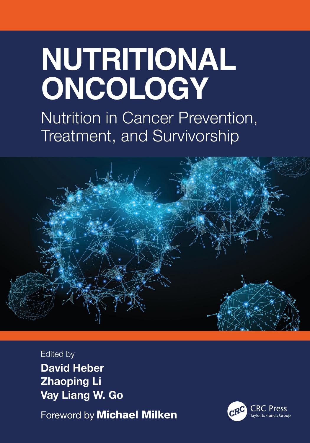 Nutritional Oncology; Nutrition in Cancer Prevention, Treatment, and Survivorship by David Heber & Zhaoping Li & Vay Liang W