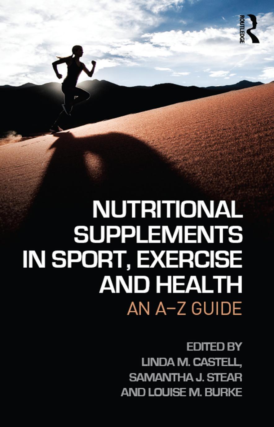 Nutritional Supplements in Sport, Exercise and Health: An A-Z Guide by Linda M. Castell Samantha J. Stear Louise M. Burke