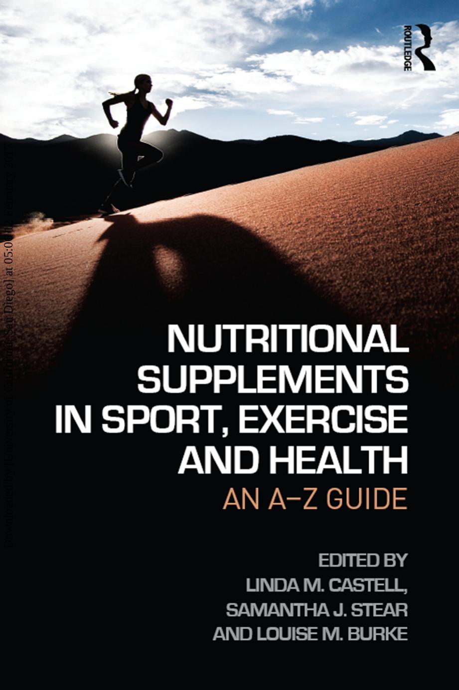 Nutritional Supplements in Sport, Exercise and Health: An A-Z Guide by Linda M. Castell; Samantha J Stear; Louise M. Burke