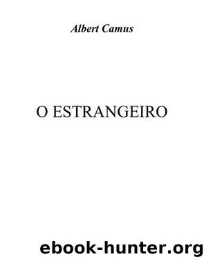 O Estrangeiro by Albert Camus